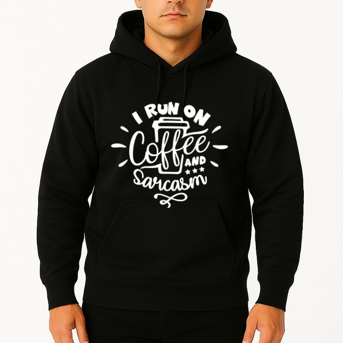 I Run On Coffee And Sarcasm Hoodie