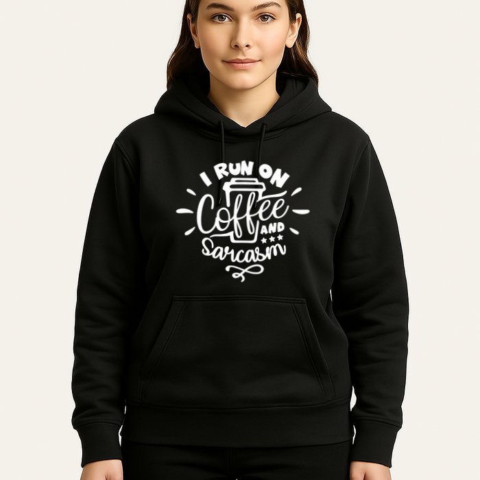 I Run On Coffee And Sarcasm Hoodie