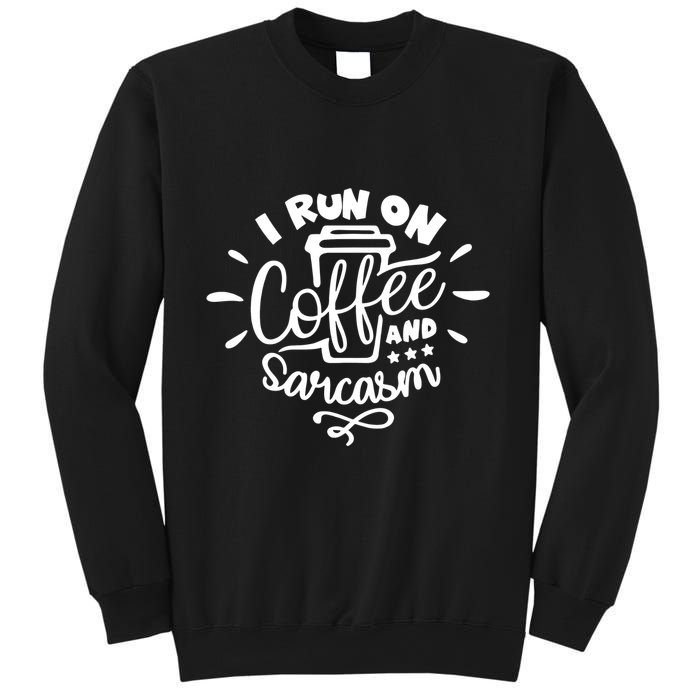 I Run On Coffee And Sarcasm Sweatshirt