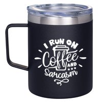 I Run On Coffee And Sarcasm 12oz Stainless Steel Coffee Mug