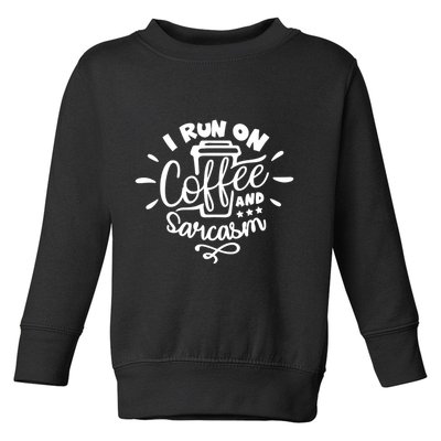I Run On Coffee And Sarcasm Toddler Sweatshirt