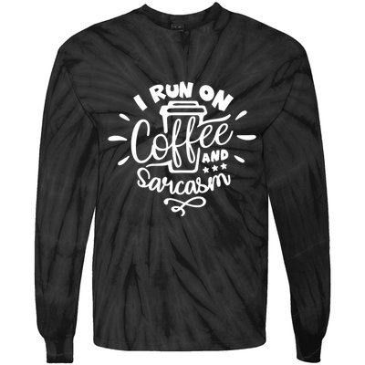 I Run On Coffee And Sarcasm Tie-Dye Long Sleeve Shirt