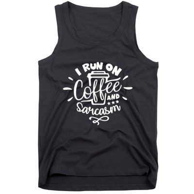 I Run On Coffee And Sarcasm Tank Top