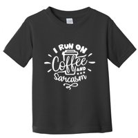 I Run On Coffee And Sarcasm Toddler T-Shirt