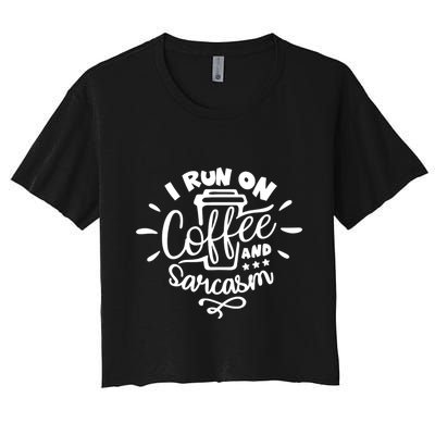 I Run On Coffee And Sarcasm Crop Top