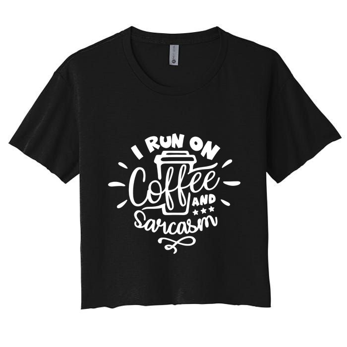I Run On Coffee And Sarcasm Crop Top