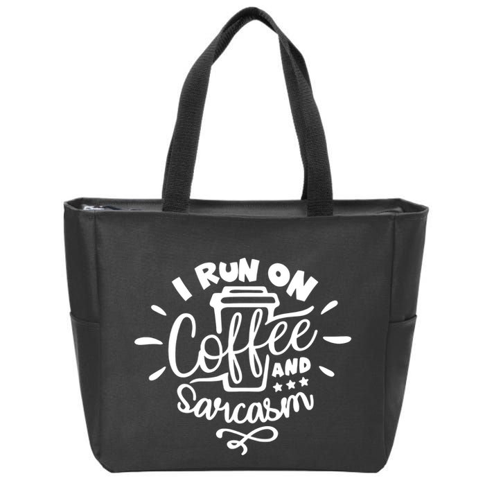 I Run On Coffee And Sarcasm Zip Tote Bag