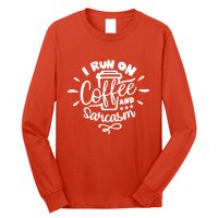 I Run On Coffee And Sarcasm Long Sleeve Shirt