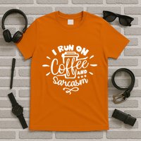 I Run On Coffee And Sarcasm T-Shirt