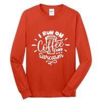 I Run On Coffee And Sarcasm Tall Long Sleeve T-Shirt