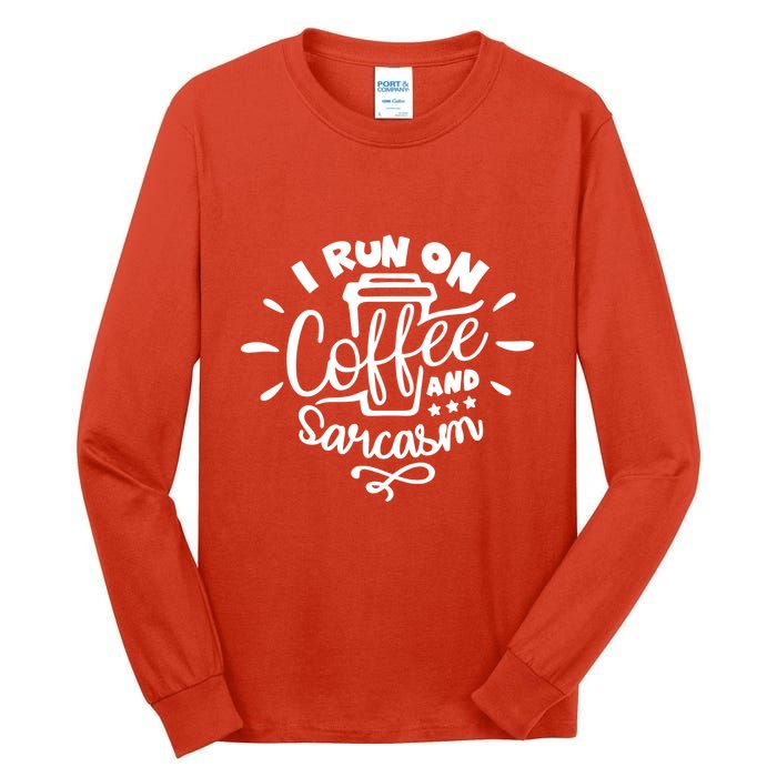 I Run On Coffee And Sarcasm Tall Long Sleeve T-Shirt