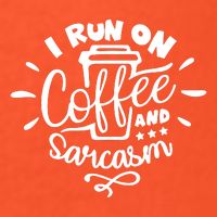 I Run On Coffee And Sarcasm Poster