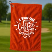 I Run On Coffee And Sarcasm Golf Towel
