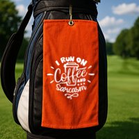 I Run On Coffee And Sarcasm Golf Towel