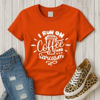 I Run On Coffee And Sarcasm Womens T-Shirt