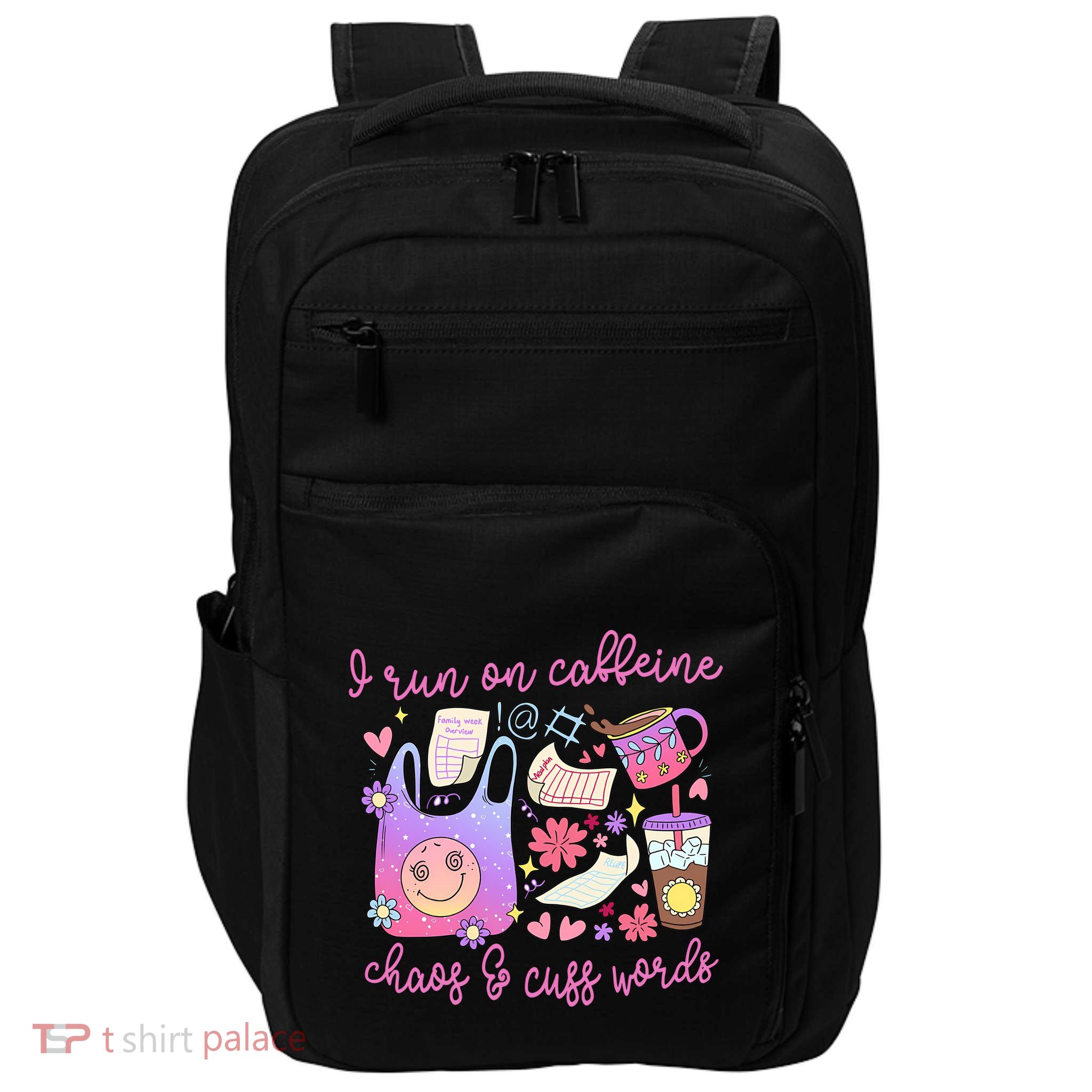 I Run On Caffeine Chaos And Cuss Words Impact Tech Backpack