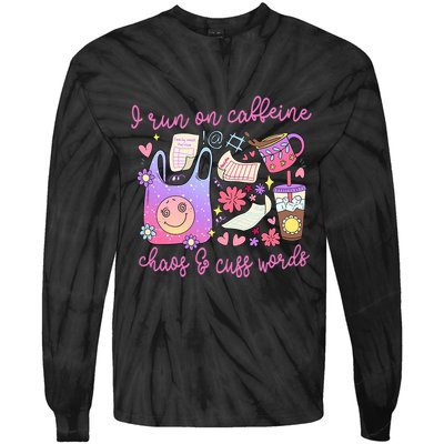 I Run On Caffeine Chaos And Cuss Words Tie-Dye Long Sleeve Shirt