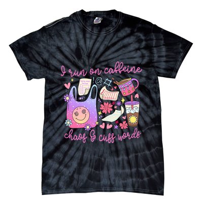 I Run On Caffeine Chaos And Cuss Words Tie-Dye T-Shirt