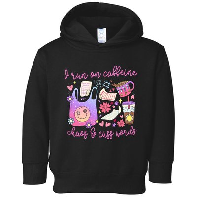 I Run On Caffeine Chaos And Cuss Words Toddler Hoodie