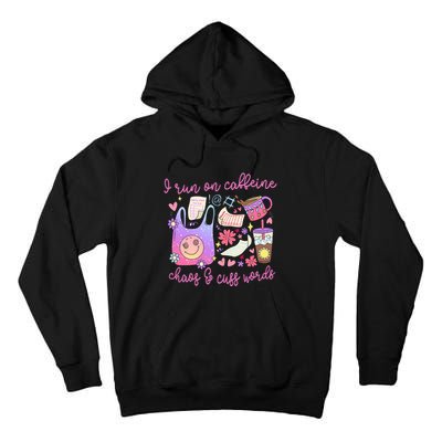 I Run On Caffeine Chaos And Cuss Words Tall Hoodie