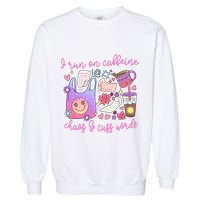 I Run On Caffeine Chaos And Cuss Words Garment-Dyed Sweatshirt