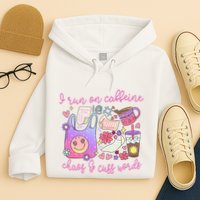 I Run On Caffeine Chaos And Cuss Words Hoodie