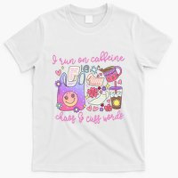 I Run On Caffeine Chaos And Cuss Words T-Shirt