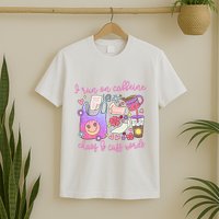 I Run On Caffeine Chaos And Cuss Words T-Shirt