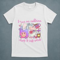 I Run On Caffeine Chaos And Cuss Words T-Shirt
