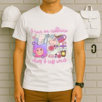 I Run On Caffeine Chaos And Cuss Words T-Shirt