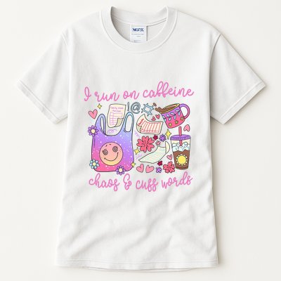 I Run On Caffeine Chaos And Cuss Words Tall T-Shirt