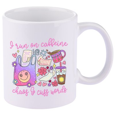 I Run On Caffeine Chaos And Cuss Words 11oz C Handle Ceramic Mug