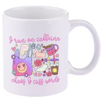 I Run On Caffeine Chaos And Cuss Words 11oz C Handle Ceramic Mug