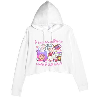 I Run On Caffeine Chaos And Cuss Words Crop Fleece Hoodie