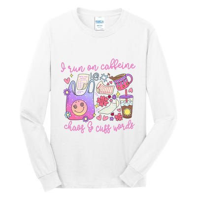 I Run On Caffeine Chaos And Cuss Words Tall Long Sleeve T-Shirt