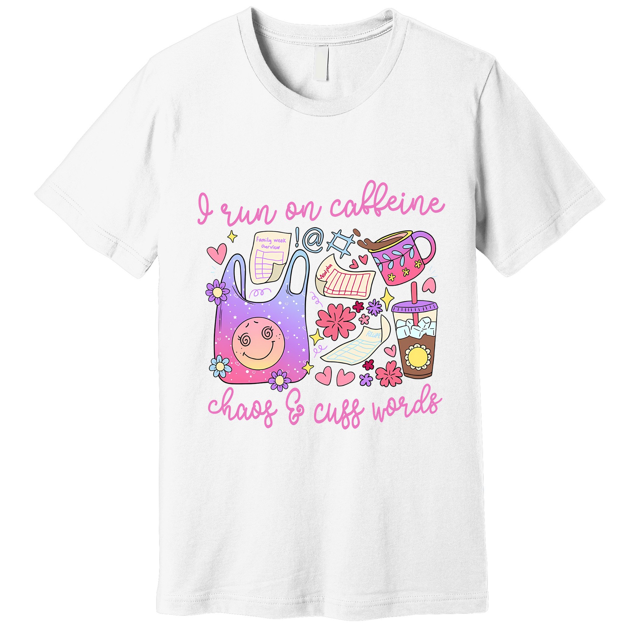 I Run On Caffeine Chaos And Cuss Words Premium T-Shirt