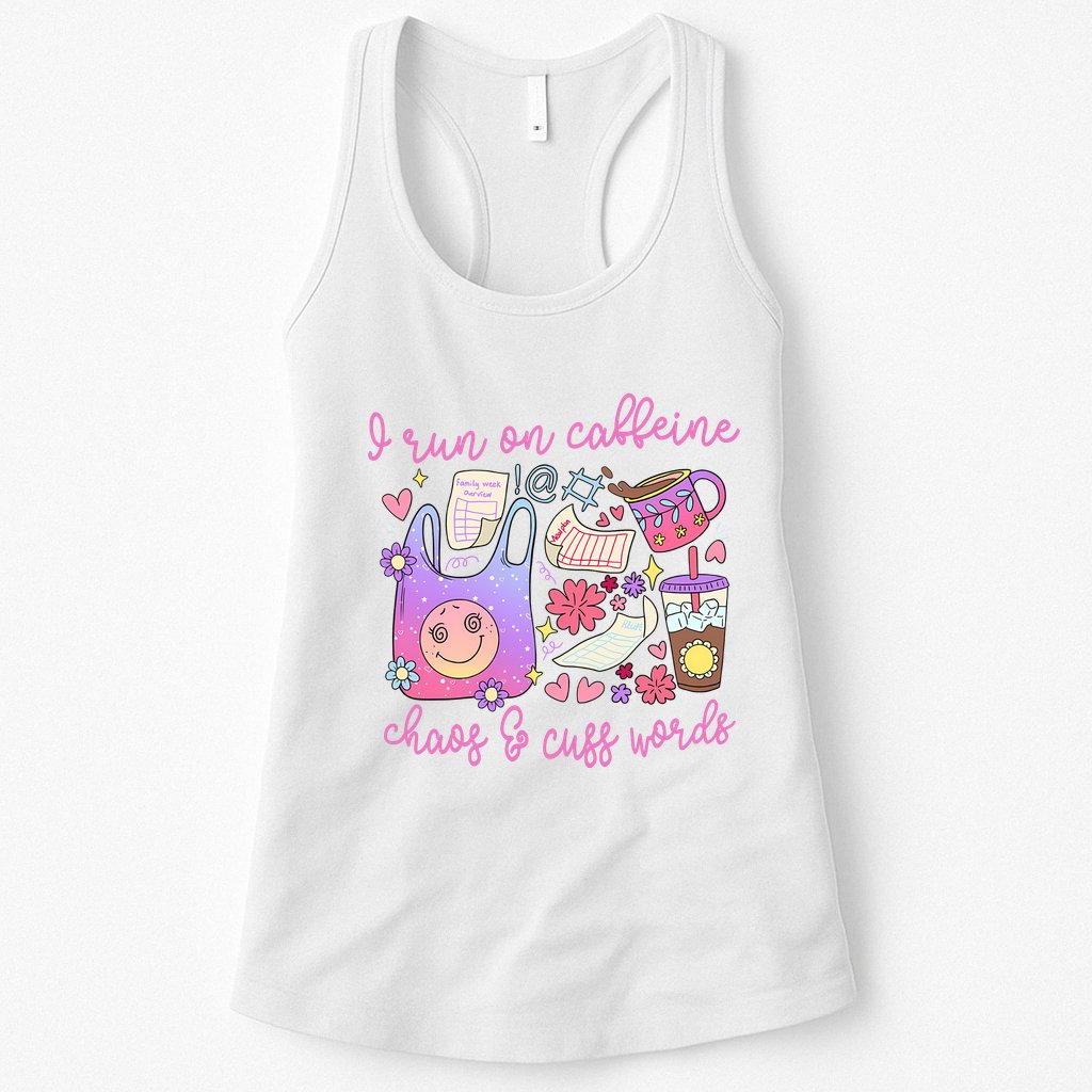 I Run On Caffeine Chaos And Cuss Words Womens Tank Top