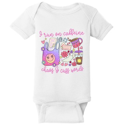I Run On Caffeine Chaos And Cuss Words Baby Bodysuit