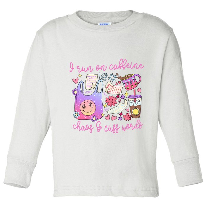 I Run On Caffeine Chaos And Cuss Words Toddler Long Sleeve Shirt