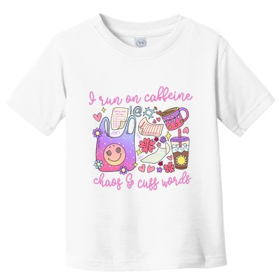 I Run On Caffeine Chaos And Cuss Words Toddler T-Shirt