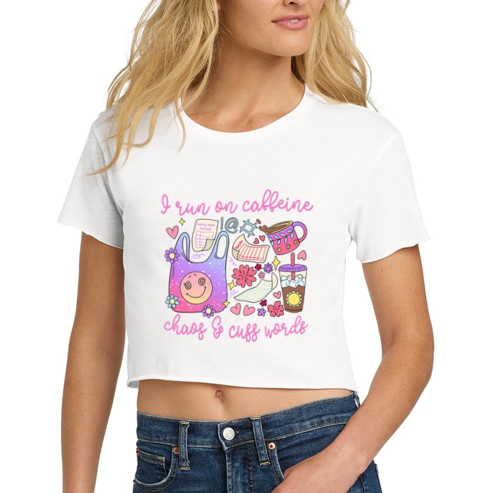 I Run On Caffeine Chaos And Cuss Words Crop Top