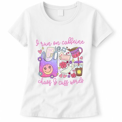 I Run On Caffeine Chaos And Cuss Words Womens T-Shirt