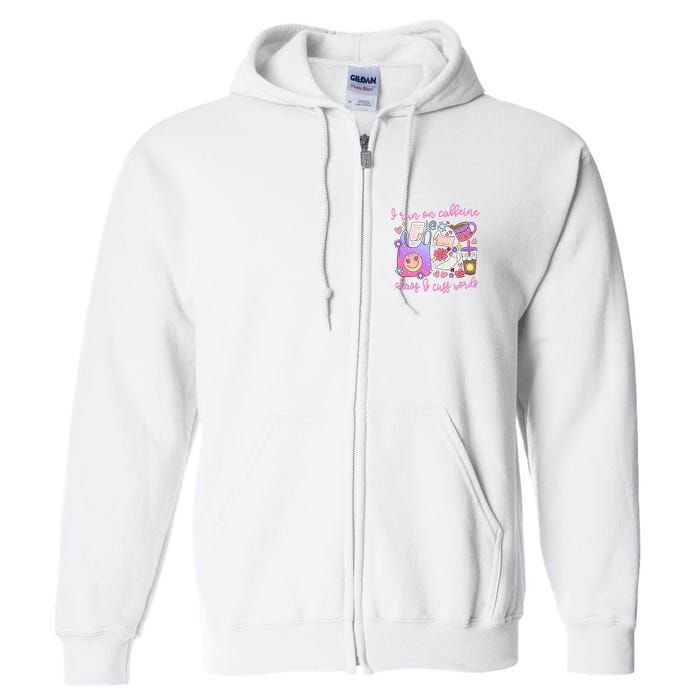 I Run On Caffeine Chaos And Cuss Words Full Zip Hoodie