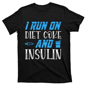 I Run On Diet And Insulin Diabetes Awareness T-Shirt