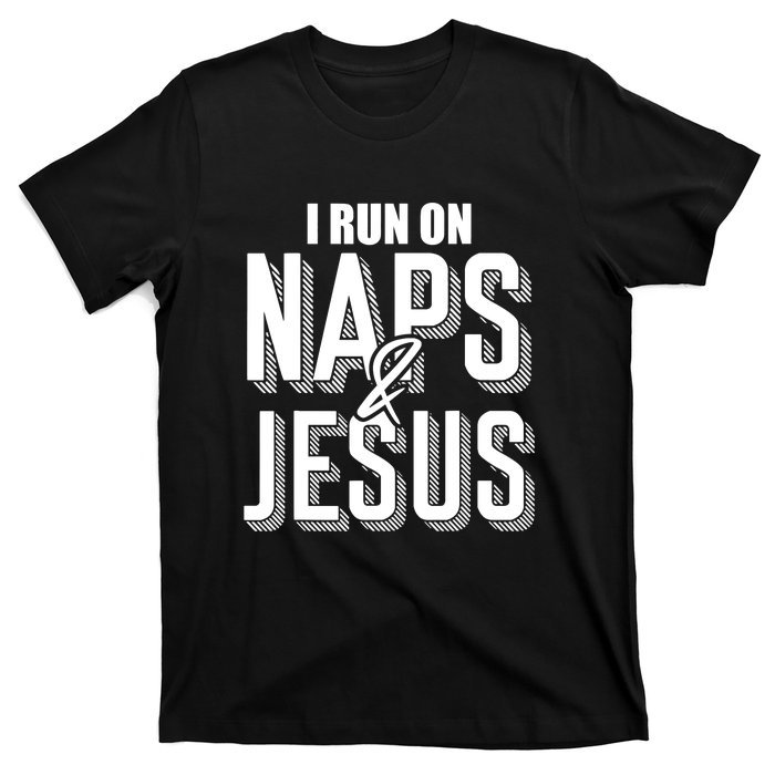 I Run On Naps And Jesus Religion God Church Funny Christian T-Shirt