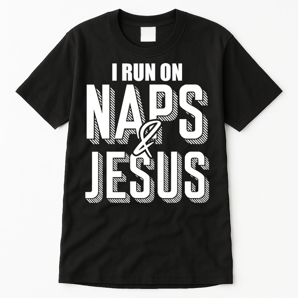I Run On Naps And Jesus Religion God Church Funny Christian Tall T-Shirt