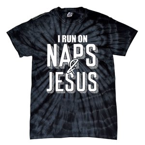 I Run On Naps And Jesus Religion God Church Funny Christian Tie-Dye T-Shirt