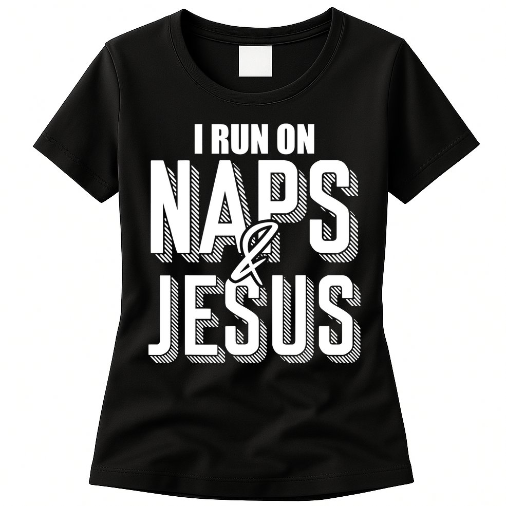 I Run On Naps And Jesus Religion God Church Funny Christian Womens T-Shirt