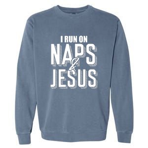 I Run On Naps And Jesus Religion God Church Funny Christian Garment-Dyed Sweatshirt