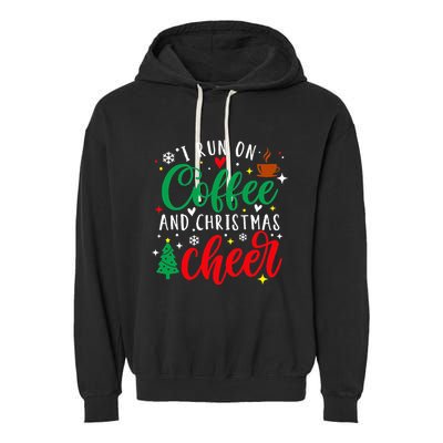 I Run On Coffee And Christmas Cheer Funny Coffee Lover Xmas Garment-Dyed Fleece Hoodie